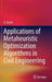 Applications of Metaheuristic Optimization Algorithms in Civil Engineering by A. Kaveh