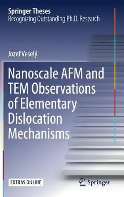 Nanoscale AFM and Tem Observations of Elementary Dislocation Mechanisms by Jozef Veselý