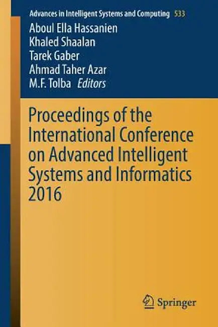 Proceedings of the International Conference on Advanced Intelligent Systems and Informatics 2016 by Aboul Ella Hassanien