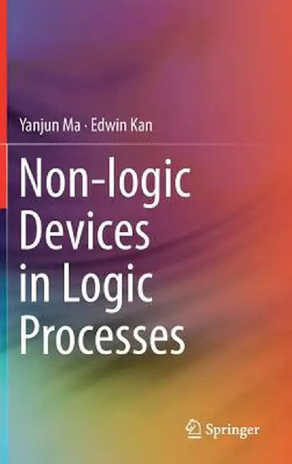 Non-Logic Devices in Logic Processes by Yanjun Ma