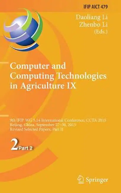 Computer and Computing Technologies in Agriculture IX: 9th IFIP WG 5.14 International Conference, CCTA 2015, Beijing, China, September 27-30, 2015, Re by Daoliang Li
