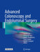 Advanced Colonoscopy and Endoluminal Surgery by Sang W. Lee