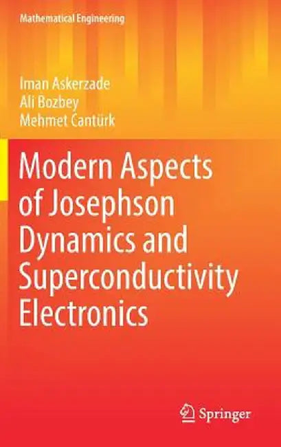 Modern Aspects of Josephson Dynamics and Superconductivity Electronics by Iman Askerzade