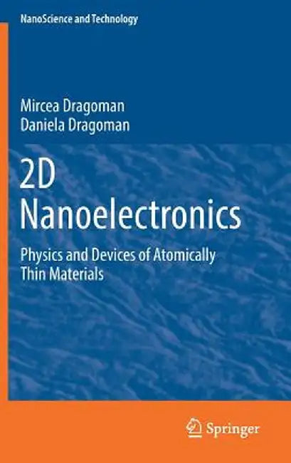 2D Nanoelectronics: Physics and Devices of Atomically Thin Materials by Mircea Dragoman