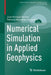 Numerical Simulation in Applied Geophysics by Santos
