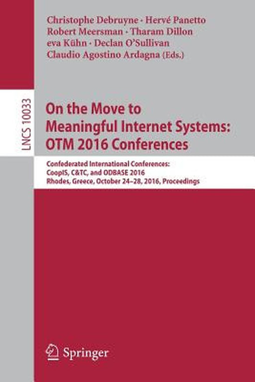 On the Move to Meaningful Internet Systems: Otm 2016 Conferences: Confederated International Conferences: Coopis, C&tc, and Odbase 2016, Rhodes, Greec by Christophe Debruyne