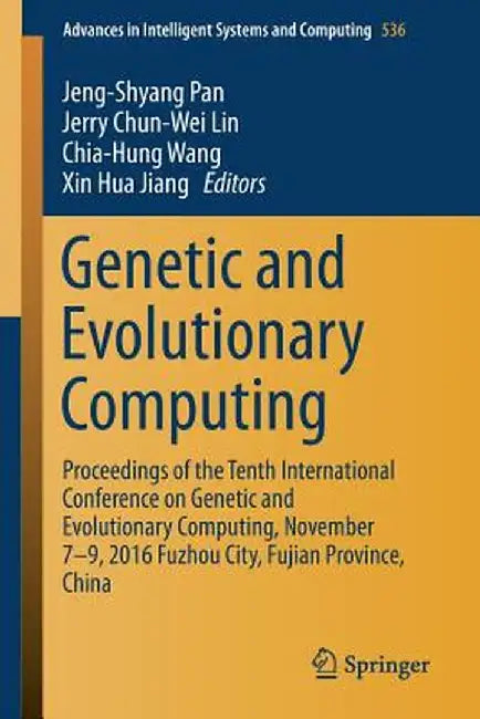 Genetic and Evolutionary Computing: Proceedings of the Tenth International Conference on Genetic and Evolutionary Computing, November 7-9, 2016 Fuzhou by Jeng-Shyang Pan