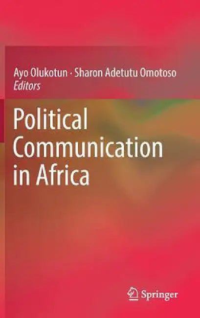 Political Communication in Africa by Ayo Olukotun
