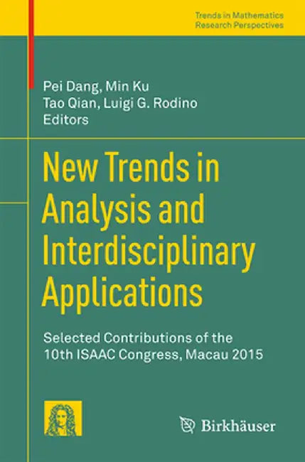 New Trends in Analysis and Interdisciplinary Applications: Selected Contributions of the 10th Isaac Congress, Macau 2015 by Pei Dang