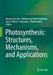 Photosynthesis: Structures, Mechanisms, and Applications by Harvey J. M. Hou