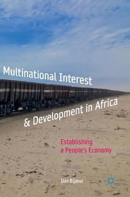 Multinational Interest & Development in Africa: Establishing a People's Economy by Ilan Bijaoui
