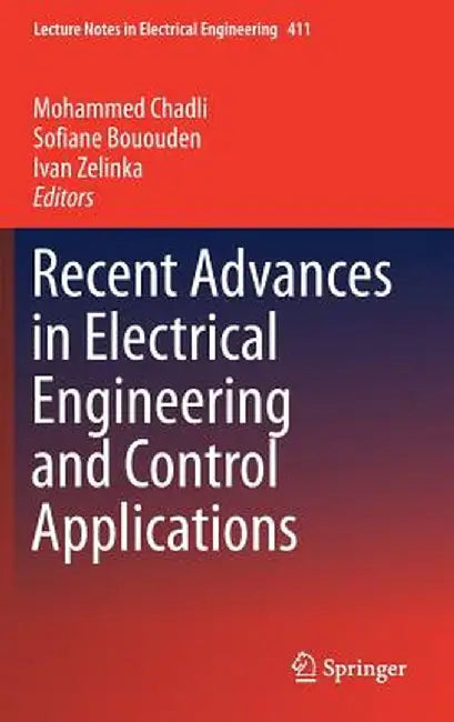 Recent Advances in Electrical Engineering and Control Applications by Mohammed Chadli