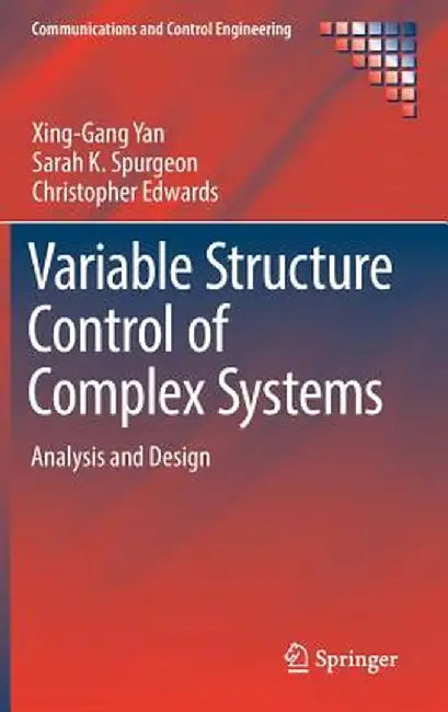 Variable Structure Control of Complex Systems: Analysis and Design by Xing-Gang Yan
