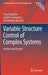 Variable Structure Control of Complex Systems: Analysis and Design by Xing-Gang Yan