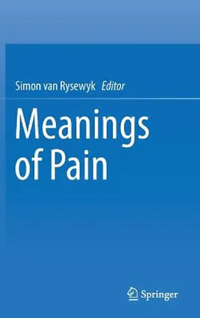 Meanings of Pain by Simon Van Rysewyk
