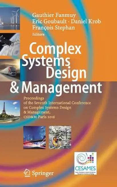 Complex Systems Design & Management: Proceedings of the Seventh International Conference on Complex Systems Design & Management, Csd&m Paris 2016 by Gauthier Fanmuy