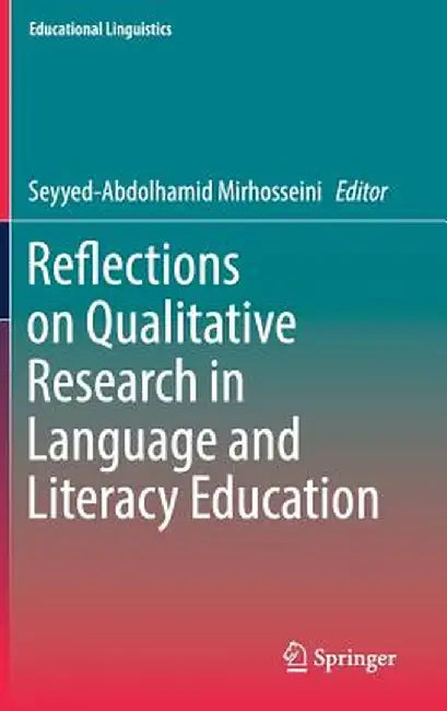 Reflections on Qualitative Research in Language and Literacy Education by Seyyed-Abdolhamid Mirhosseini
