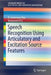 Speech Recognition Using Articulatory and Excitation Source Features by K. Sreenivasa Rao