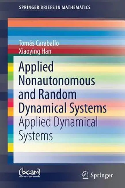 Applied Nonautonomous and Random Dynamical Systems: Applied Dynamical Systems by Tomás Caraballo