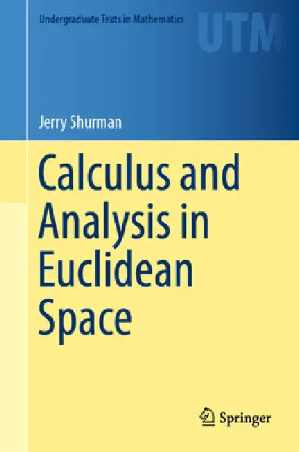 Calculus and Analysis in Euclidean Space by Jerry Shurman