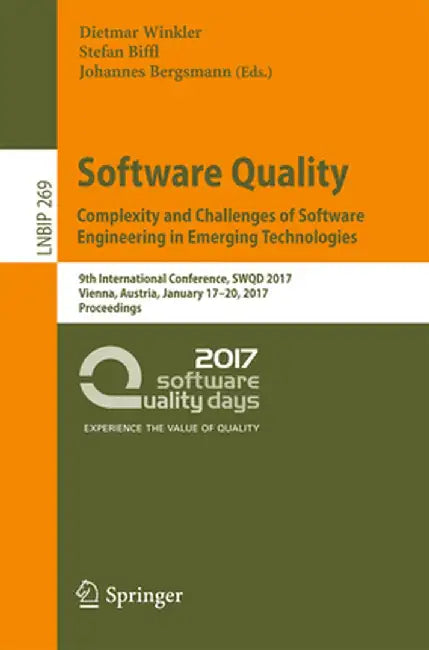 Software Quality. Complexity and Challenges of Software Engineering in Emerging Technologies: 9th International Conference, SWQD 2017, Vienna, Austria by Dietmar Winkler