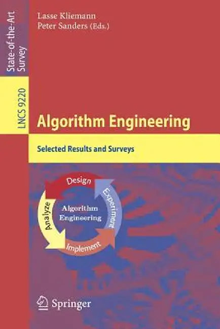 Algorithm Engineering: Selected Results and Surveys by Lasse Kliemann