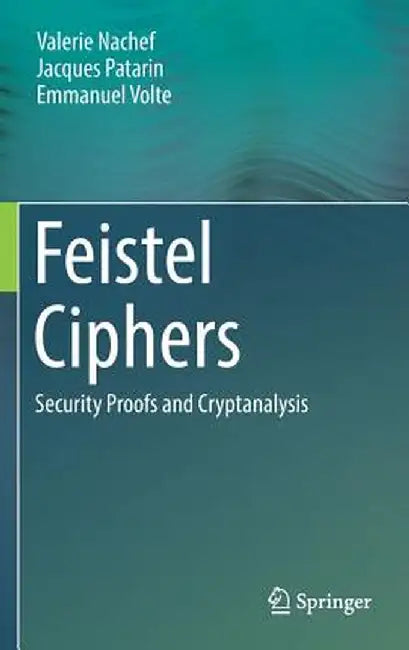 Feistel Ciphers: Security Proofs and Cryptanalysis by Valerie Nachef