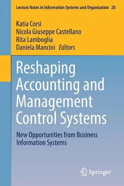 Reshaping Accounting and Management Control Systems: New Opportunities from Business Information Systems by Katia Corsi