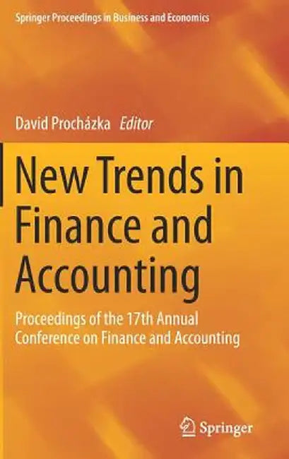 New Trends in Finance and Accounting: Proceedings of the 17th Annual Conference on Finance and Accounting by David Procházka