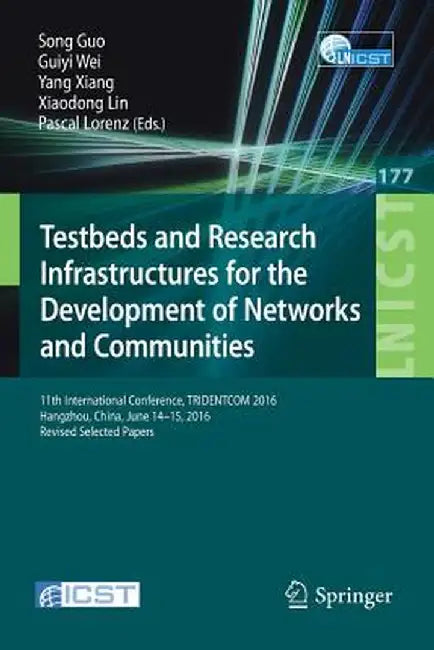 Testbeds and Research Infrastructures for the Development of Networks and Communities: 11th International Conference, Tridentcom 2016, Hangzhou, China by Song Guo