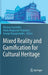 Mixed Reality and Gamification for Cultural Heritage by Marinos Ioannides