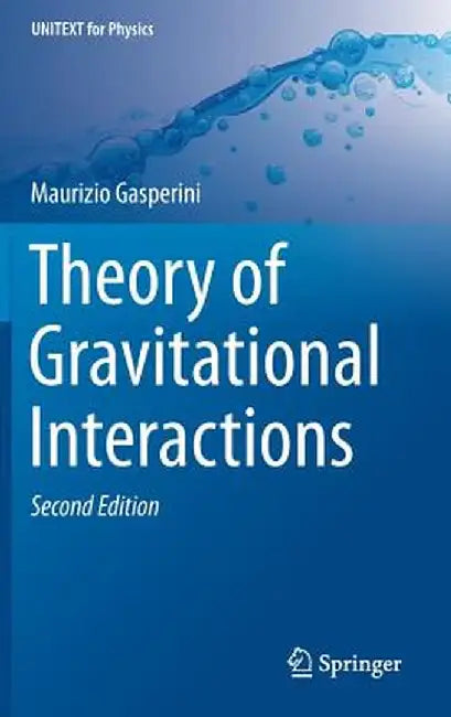 Theory of Gravitational Interactions by Maurizio Gasperini
