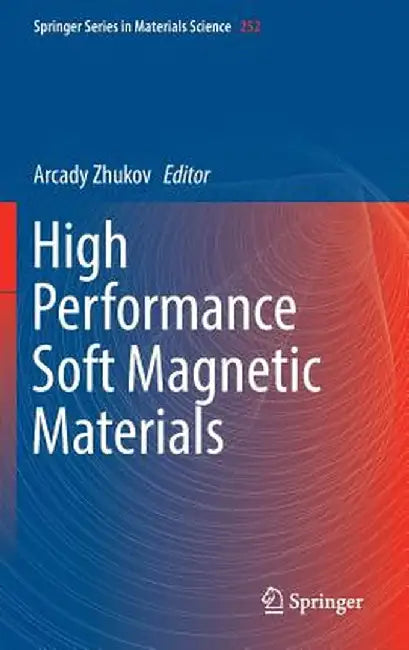 High Performance Soft Magnetic Materials by Arcady Zhukov