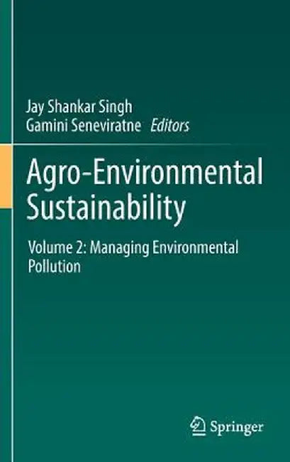 Agro-Environmental Sustainability: Volume 2: Managing Environmental Pollution by Jay Shankar Singh