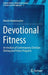 Devotional Fitness: An Analysis of Contemporary Christian Dieting and Fitness Programs by Martin Radermacher