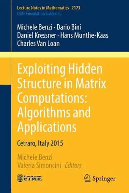 Exploiting Hidden Structure in Matrix Computations: Algorithms and Applications: Cetraro, Italy 2015 by Michele Benzi