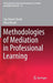 Methodologies of Mediation in Professional Learning by Lily Orland-Barak