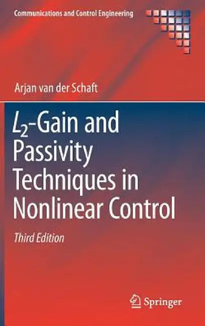 L2-Gain and Passivity Techniques in Nonlinear Control by Arjan van der Schaft