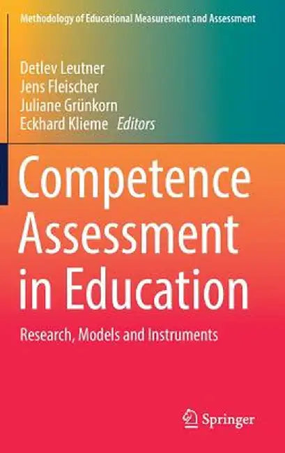 Competence Assessment in Education: Research, Models and Instruments by Detlev Leutner