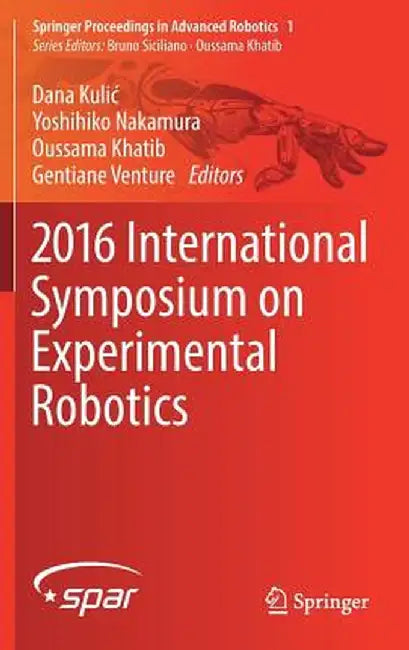 2016 International Symposium on Experimental Robotics by Dana Kulic