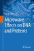 Microwave Effects on DNA and Proteins by Chris D. Geddes