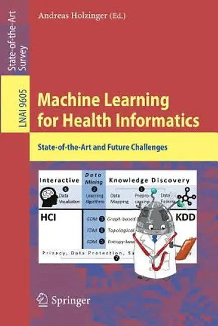 Machine Learning for Health Informatics: State-Of-The-Art and Future Challenges by Andreas Holzinger