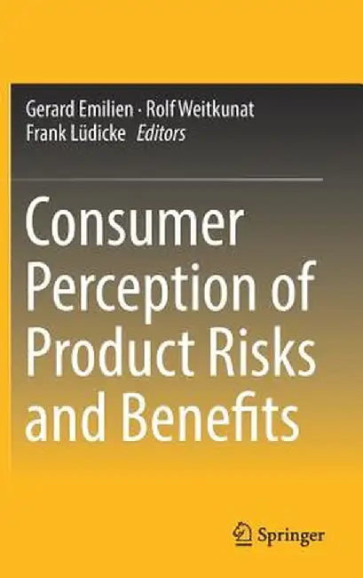 Consumer Perception of Product Risks and Benefits by Gerard Emilien