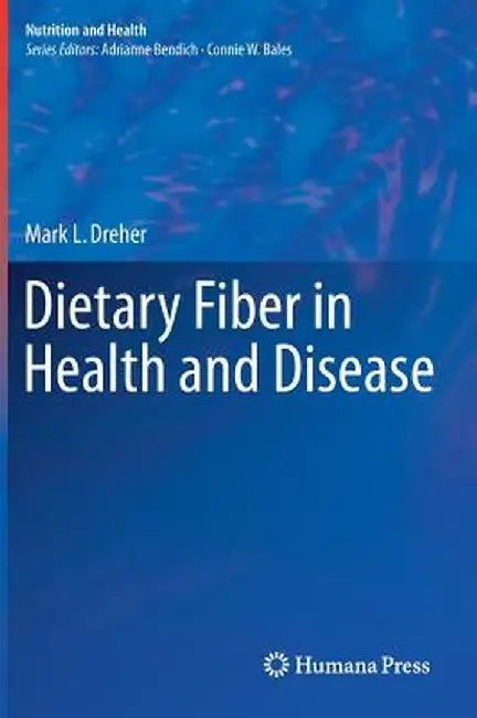Dietary Fiber in Health and Disease by Mark L. Dreher