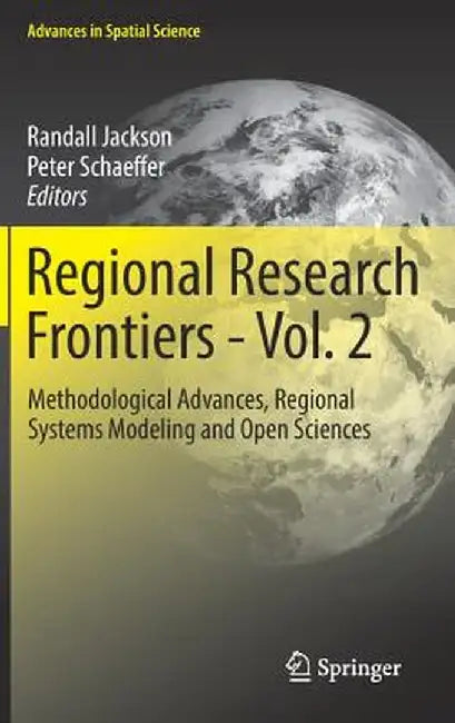 Regional Research Frontiers - Vol. 2: Methodological Advances, Regional Systems Modeling and Open Sciences by Randall Jackson