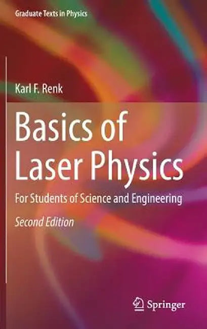 Basics of Laser Physics: For Students of Science and Engineering by Karl F. Renk