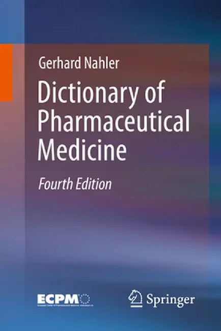 Dictionary of Pharmaceutical Medicine by Gerhard Nahler