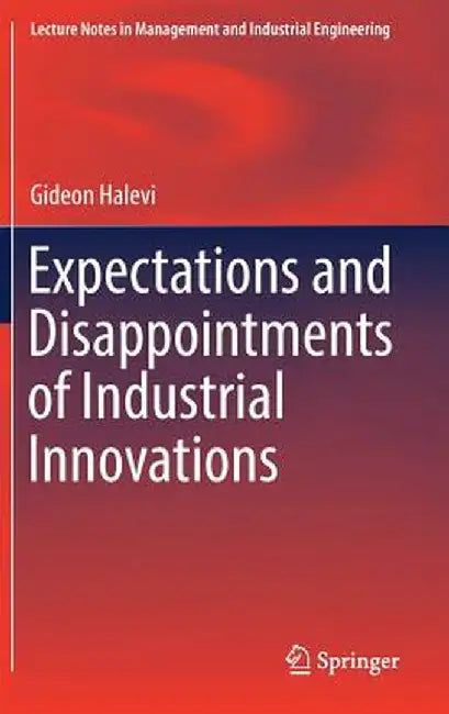 Expectations and Disappointments of Industrial Innovations by Gideon Halevi