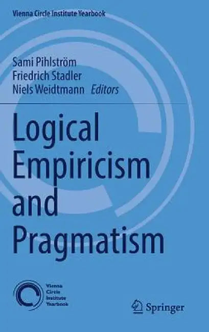Logical Empiricism and Pragmatism by Sami Pihlström