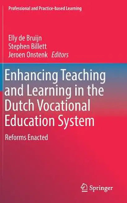 Enhancing Teaching and Learning in the Dutch Vocational Education System: Reforms Enacted by Elly De Bruijn